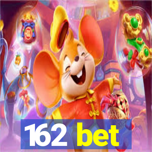 162 bet